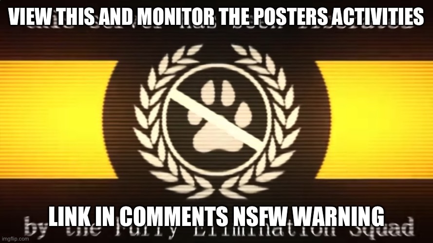 View With Caution | VIEW THIS AND MONITOR THE POSTERS ACTIVITIES; LINK IN COMMENTS NSFW WARNING | image tagged in this server has been liberated | made w/ Imgflip meme maker