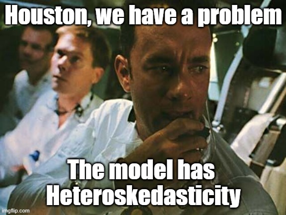 We have Heteroskedasticity | Houston, we have a problem; The model has 
Heteroskedasticity | image tagged in houston we have a problem | made w/ Imgflip meme maker