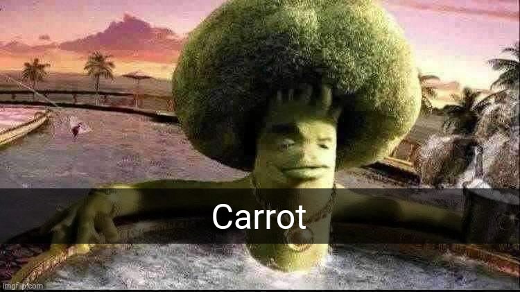 gangsta brocolli | Carrot | image tagged in gangsta brocolli | made w/ Imgflip meme maker