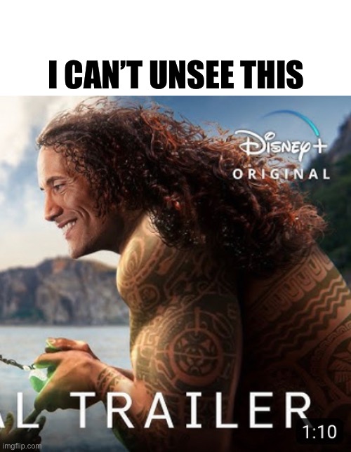 sooooo awkward… | I CAN’T UNSEE THIS | image tagged in funny,meme,dwayne johnson,moana,live action | made w/ Imgflip meme maker