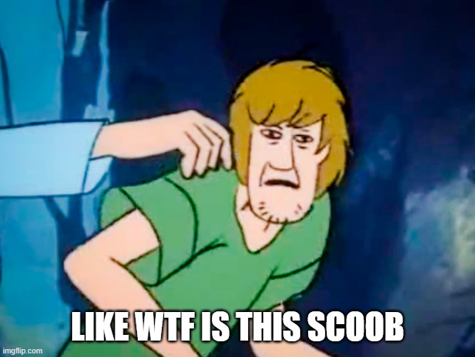 Shaggy meme | LIKE WTF IS THIS SCOOB | image tagged in shaggy meme | made w/ Imgflip meme maker