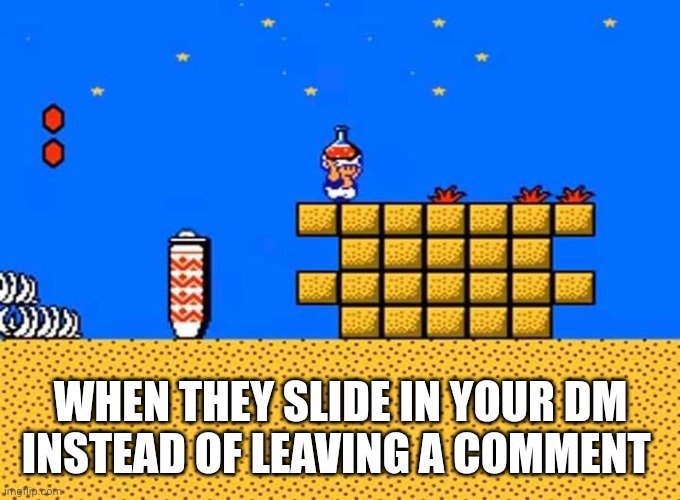 Mario 2 FB Comment DM | WHEN THEY SLIDE IN YOUR DM INSTEAD OF LEAVING A COMMENT | image tagged in mario,facebook,memes,funny memes | made w/ Imgflip meme maker