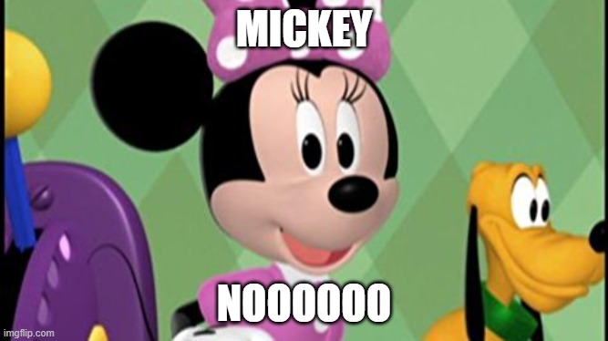 minnie mouse concerned | MICKEY NOOOOOO | image tagged in minnie mouse concerned | made w/ Imgflip meme maker