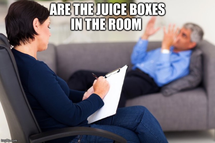 Juice boxes. | ARE THE JUICE BOXES
IN THE ROOM | image tagged in these x are they in the room with us right now | made w/ Imgflip meme maker