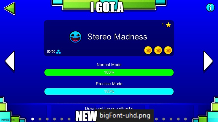 epic | I GOT A; NEW | image tagged in geometry dash | made w/ Imgflip meme maker