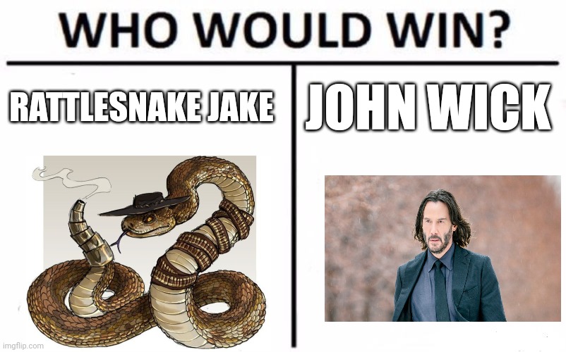 Snake vs Wick | RATTLESNAKE JAKE; JOHN WICK | image tagged in memes,who would win,rango,john wick,jpfan102504 | made w/ Imgflip meme maker