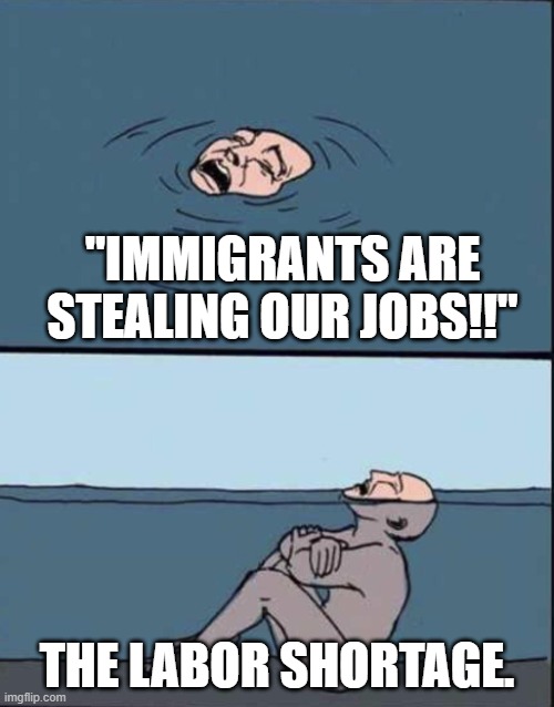 Drowning in shallow water | "IMMIGRANTS ARE STEALING OUR JOBS!!"; THE LABOR SHORTAGE. | image tagged in drowning in shallow water | made w/ Imgflip meme maker