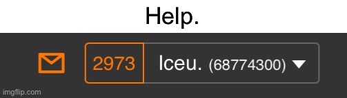 Help. | made w/ Imgflip meme maker