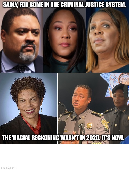 SADLY, FOR SOME IN THE CRIMINAL JUSTICE SYSTEM, THE 'RACIAL RECKONING WASN'T IN 2020. IT'S NOW. | image tagged in blank white template | made w/ Imgflip meme maker