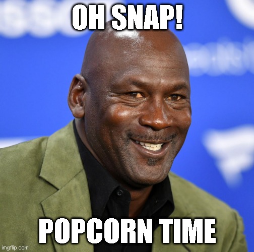 oh snap, popcorn time! | OH SNAP! POPCORN TIME | image tagged in popcorn,oh snap,watching | made w/ Imgflip meme maker