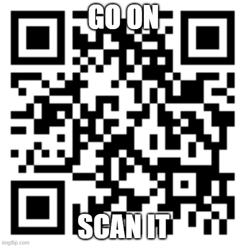 GO ON; SCAN IT | made w/ Imgflip meme maker