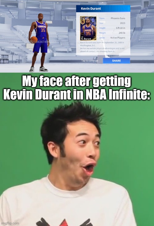 Hell Yeah | My face after getting Kevin Durant in NBA Infinite: | image tagged in pogchamp,memes,android,nba,game,kevin durant | made w/ Imgflip meme maker