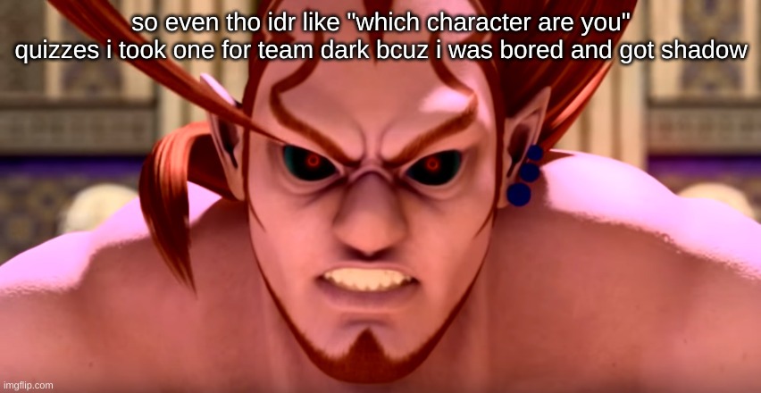 I MEAN WHEN I THINK ABOUT IT YEAH BUT BRO | so even tho idr like "which character are you" quizzes i took one for team dark bcuz i was bored and got shadow | image tagged in erazor djinn shocked | made w/ Imgflip meme maker
