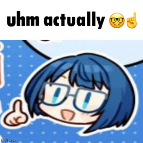 uhm actually | image tagged in uhm actually | made w/ Imgflip meme maker