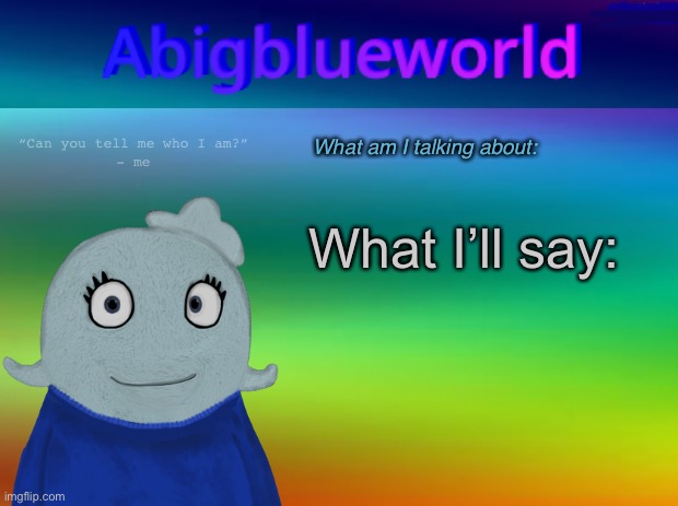 High Quality Abigblueworld announcement template Blank Meme Template