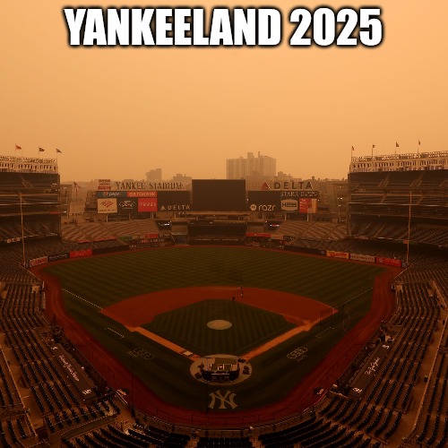 Yankeeland 2025 | YANKEELAND 2025 | image tagged in funny,sports fans | made w/ Imgflip meme maker