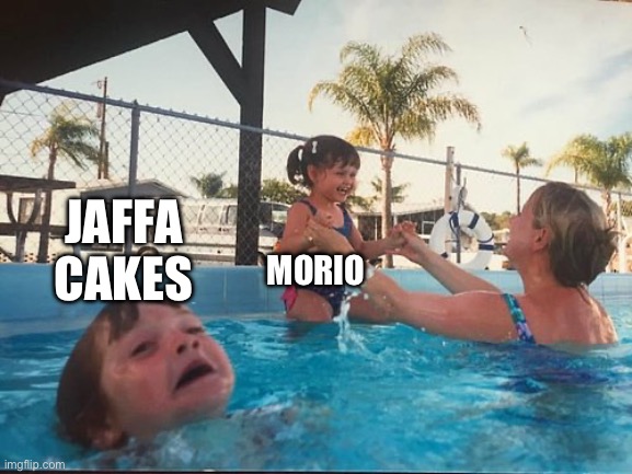 drowning kid in the pool | MORIO JAFFA CAKES | image tagged in drowning kid in the pool | made w/ Imgflip meme maker