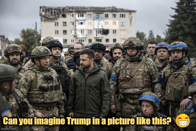 Me neither. Pro Wrestling, maybe. Not this. | Can you imagine Trump in a picture like this? | image tagged in zelensky,brave,trump,coward,combat | made w/ Imgflip meme maker