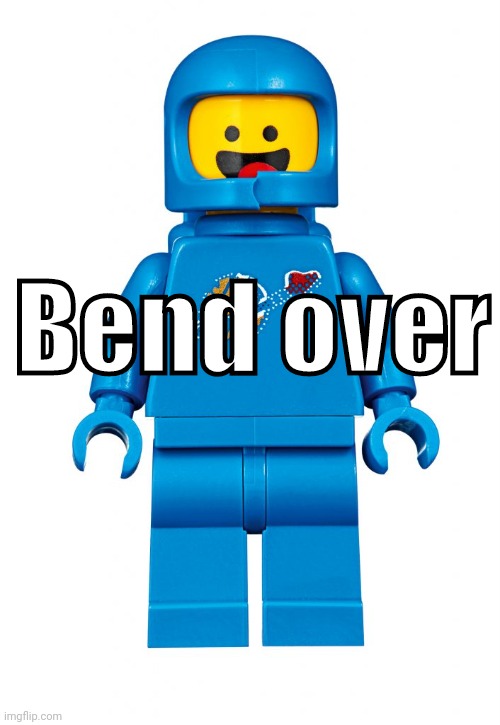 benny loves balls | Bend over | image tagged in benny loves balls | made w/ Imgflip meme maker