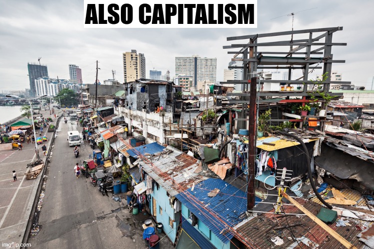 Filipino Shithole | ALSO CAPITALISM | image tagged in filipino shithole | made w/ Imgflip meme maker