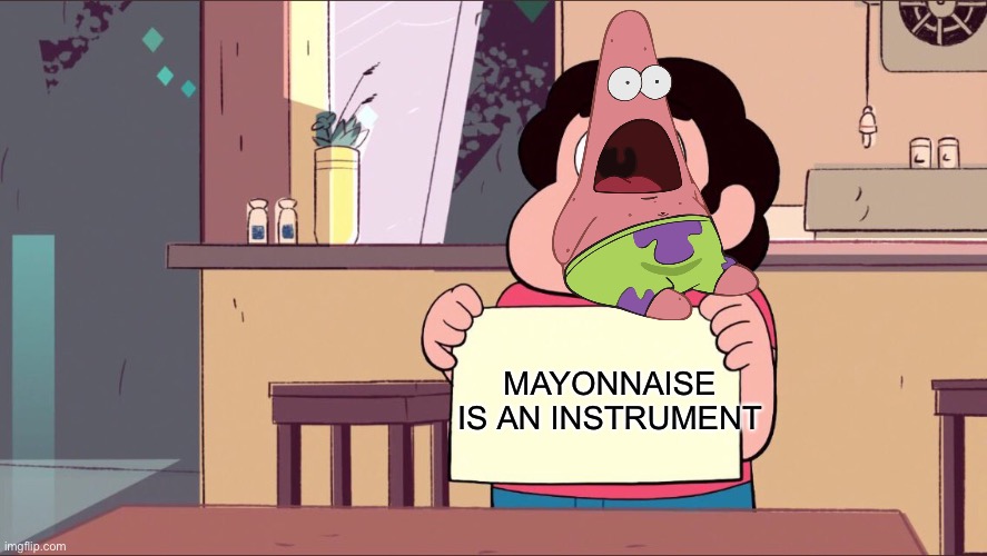 Steven blank paper | MAYONNAISE IS AN INSTRUMENT | image tagged in steven blank paper,spongebob | made w/ Imgflip meme maker