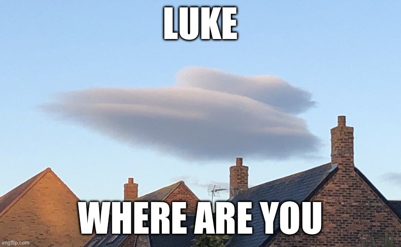 Star Destroyer cloud | LUKE; WHERE ARE YOU | image tagged in star destroyer,cloud,luke skywalker,empire | made w/ Imgflip meme maker