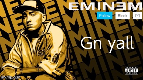 Eminem | Gn yall | image tagged in eminem | made w/ Imgflip meme maker