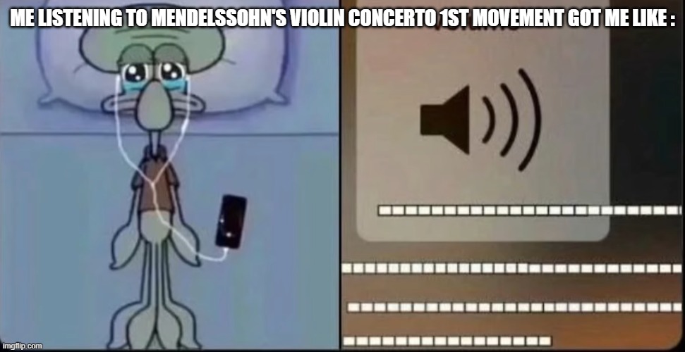 Hilary Hahn's Mendelssohn Goes Very Hard FR FR | ME LISTENING TO MENDELSSOHN'S VIOLIN CONCERTO 1ST MOVEMENT GOT ME LIKE : | image tagged in that one part in a song got me like | made w/ Imgflip meme maker