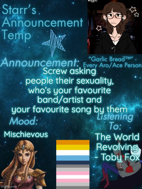 Feeling goofy | Screw asking people their sexuality, who’s your favourite band/artist and your favourite song by them; Mischievous; The World Revolving - Toby Fox | image tagged in starr s temp 3 | made w/ Imgflip meme maker