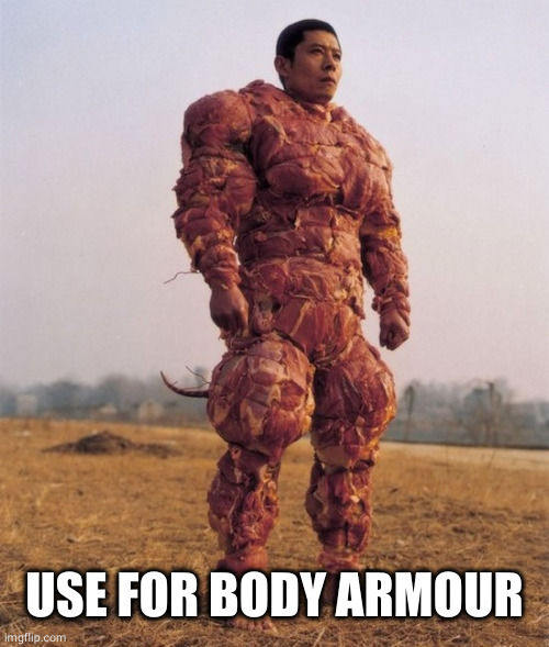 Bacon Covered Chinese Man | USE FOR BODY ARMOUR | image tagged in bacon covered chinese man | made w/ Imgflip meme maker