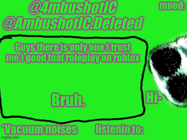 4mbushotIC announcement template | Guys there is only one ( trust me ) good fnaf roleplay on roblox; Bruh. | image tagged in 4mbushotic announcement template | made w/ Imgflip meme maker