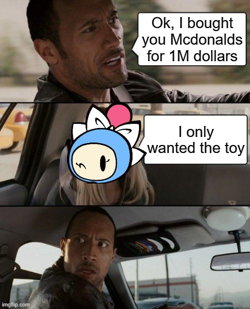 Just wanted a Mcdonald toy | Ok, I bought you Mcdonalds for 1M dollars; I only wanted the toy | image tagged in memes,the rock driving,funny,mcdonalds | made w/ Imgflip meme maker