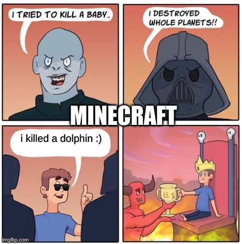 #1 Trophy | MINECRAFT; i killed a dolphin :) | image tagged in 1 trophy | made w/ Imgflip meme maker