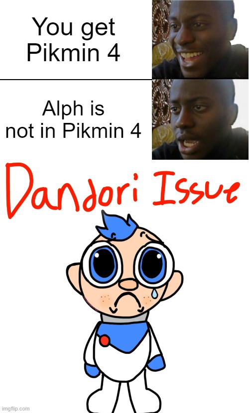 Dandori Issue | You get Pikmin 4; Alph is not in Pikmin 4 | image tagged in disappointed black guy,alph,pikmin,dandori issue | made w/ Imgflip meme maker