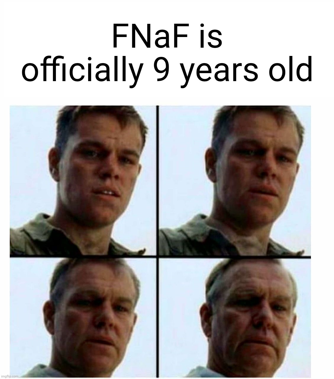 Happy birthday FNaF | FNaF is officially 9 years old | image tagged in matt damon gets older,fnaf,happy birthday | made w/ Imgflip meme maker