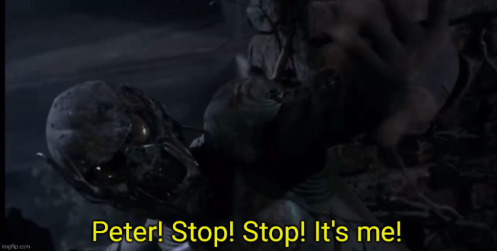 Peter! Stop! Stop! It's me! | image tagged in peter stop stop it's me | made w/ Imgflip meme maker