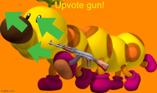 Wiggler | Upvote gun! | image tagged in wiggler | made w/ Imgflip meme maker