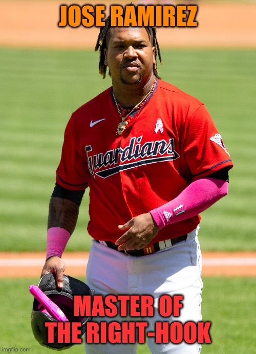 If you know, you know | JOSE RAMIREZ; MASTER OF THE RIGHT-HOOK | made w/ Imgflip meme maker