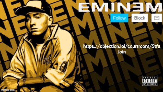 Eminem | https://objection.lol/courtroom/Stfu Join | image tagged in eminem | made w/ Imgflip meme maker