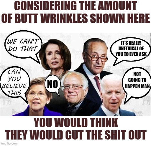 The Clinch | CONSIDERING THE AMOUNT OF BUTT WRINKLES SHOWN HERE; YOU WOULD THINK
THEY WOULD CUT THE SHIT OUT | image tagged in memes,politics | made w/ Imgflip meme maker