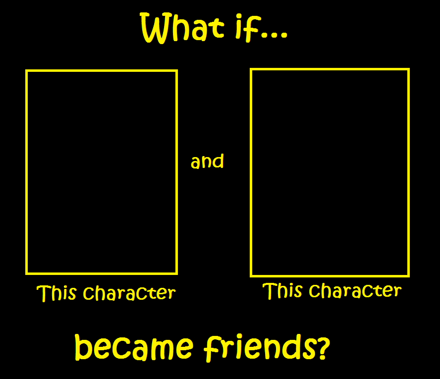 High Quality What if these two characters became friends Blank Meme Template