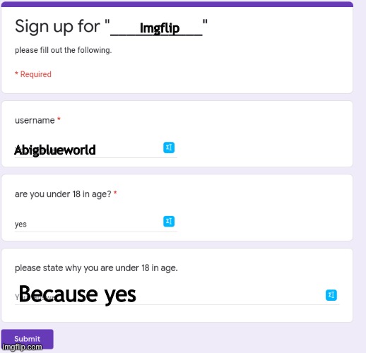 Yes | Imgflip; Abigblueworld; Because yes | image tagged in sign up for x | made w/ Imgflip meme maker