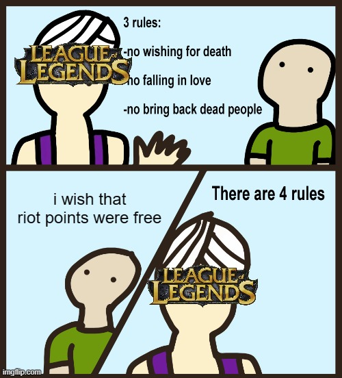 i need riot points im broke | i wish that riot points were free | image tagged in genie rules meme,league of legends,funny,memes,hilarious,so true | made w/ Imgflip meme maker