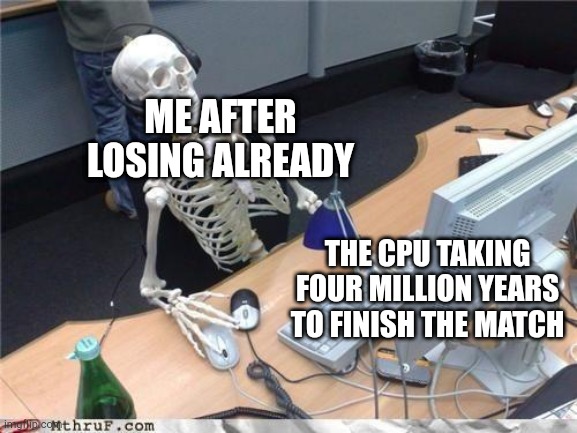 Waiting skeleton | ME AFTER LOSING ALREADY; THE CPU TAKING FOUR MILLION YEARS TO FINISH THE MATCH | image tagged in waiting skeleton,PuyoPuyoTetris | made w/ Imgflip meme maker