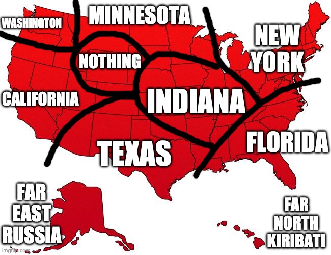 usa according to illinoisans/hoosiers: | MINNESOTA; WASHINGTON; NEW YORK; NOTHING; INDIANA; CALIFORNIA; TEXAS; FLORIDA; FAR EAST RUSSIA; FAR NORTH KIRIBATI | image tagged in red usa map,maps,usa,united states,terrible | made w/ Imgflip meme maker