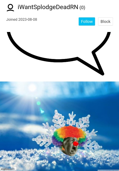Bro is mad | image tagged in baby snowflake bozo | made w/ Imgflip meme maker
