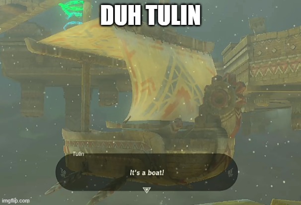 Boat | DUH TULIN | image tagged in boat | made w/ Imgflip meme maker