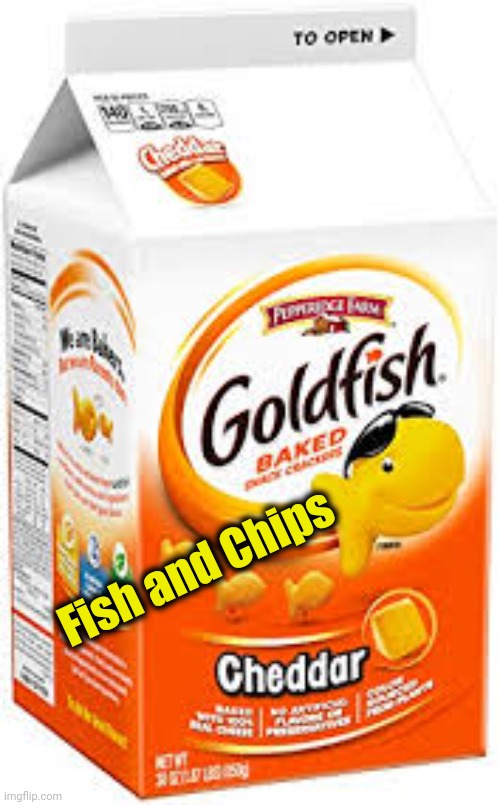 goldfish crackers | Fish and Chips | image tagged in goldfish crackers | made w/ Imgflip meme maker