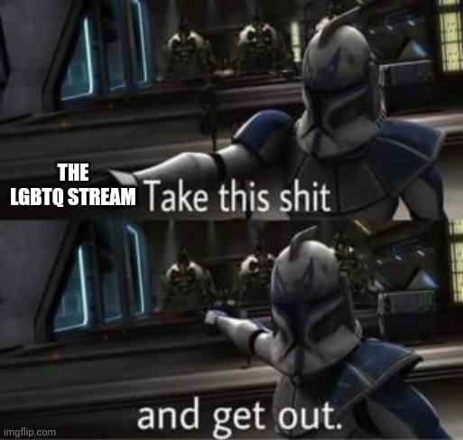 High Quality For the LGBTQ people in the Anti-LGBT Stream Blank Meme Template