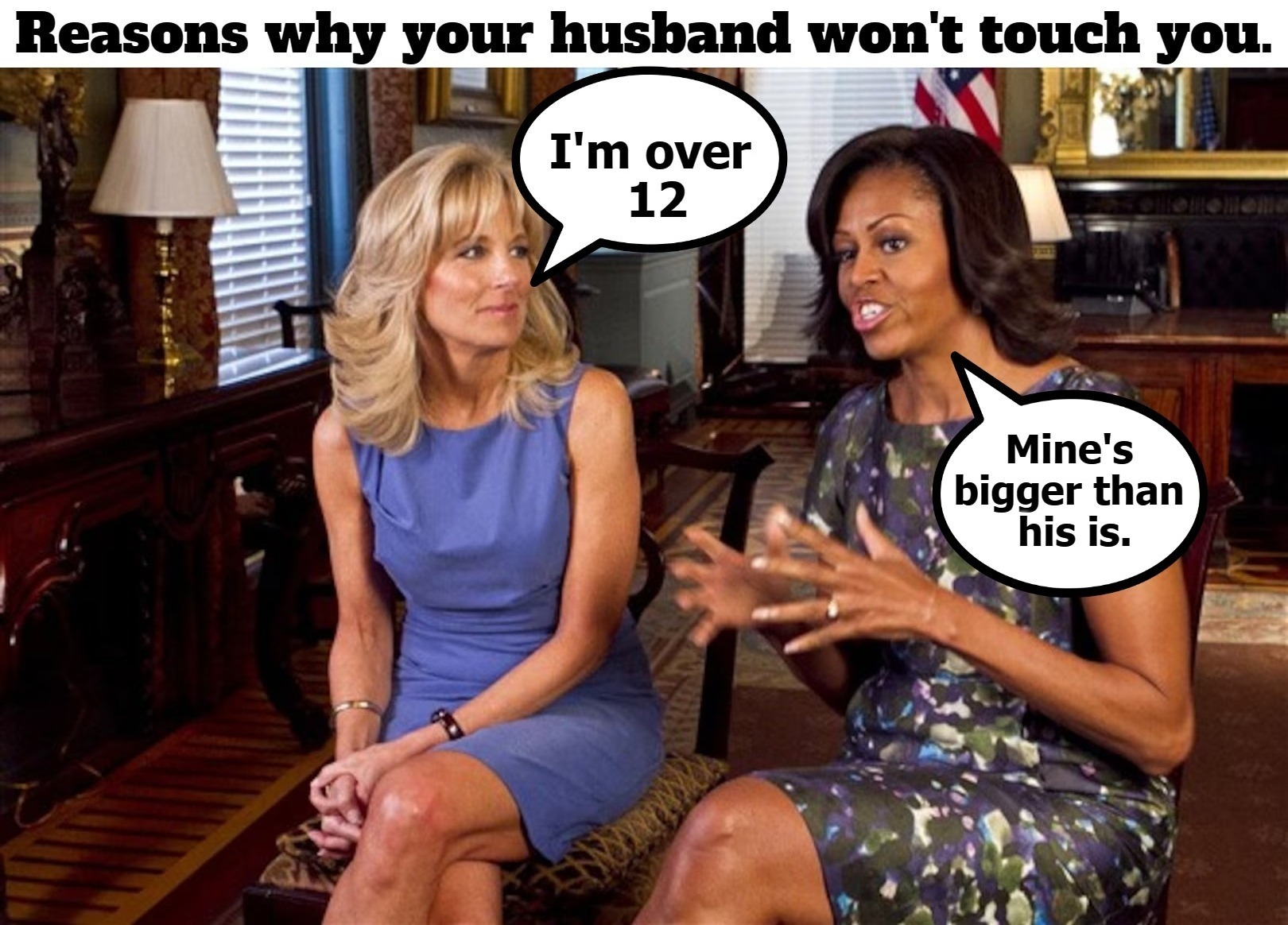 Reasons why your husband won't touch you. | image tagged in jill biden,michelle obama,michael lavaughn robinson,tired of hearing about transgenders,joan rivers,sausage party | made w/ Imgflip meme maker